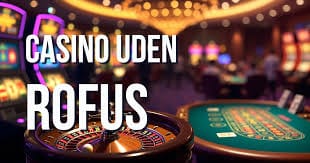 Casino Uden Rufus Oplev Spilglæden uden Begrænsninger